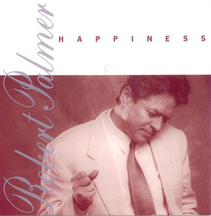 Happiness (Robert Palmer song)